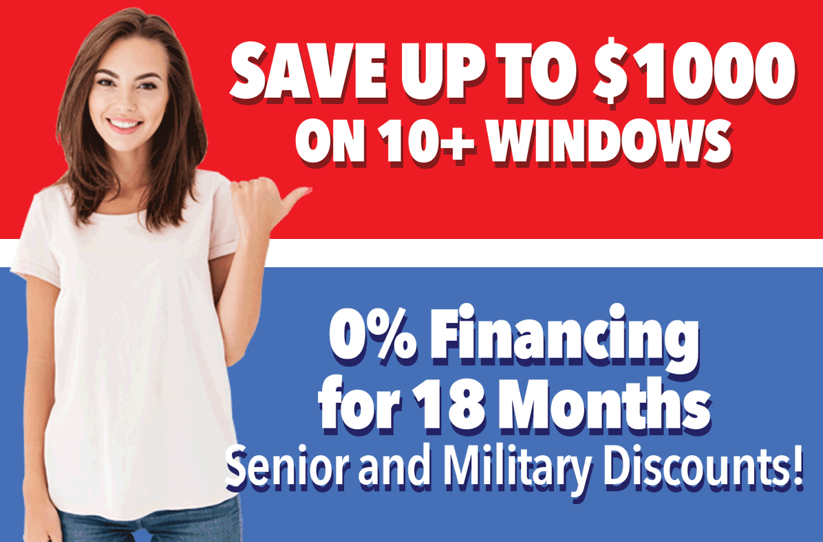 Save up to $1000<br />
on 10+ Windows,<br />
0% Financing for 18 Months.
